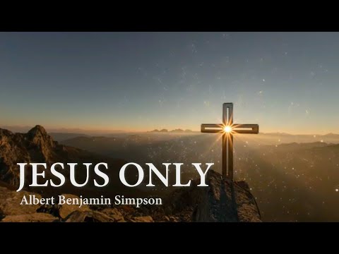 JESUS ONLY (AB Simpson)