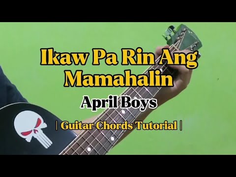 Ikaw Pa Rin Ang Mamahalin - April Boys