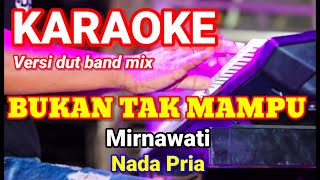 Download lagu BUKAN TAK MAMPU - Mirnawati | Karaoke dut band mix nada pria | Lirik mp3