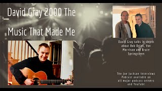 David Gray. The Music That Made Me. Gray talks in-depth about Dylan. Morrison and Springsteen