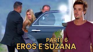 A HISTÓRIA DE EROS E SUZANA - PARTE 6 (comentada)