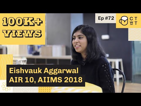 CTwT E72 - AIIMS 2018 Topper Eishvauk Aggarwal AIR 10