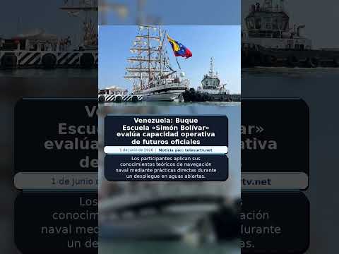 Venezuela: Buque Escuela «Simón Bolívar» evalúa capacidad operativa de futuros oficiales