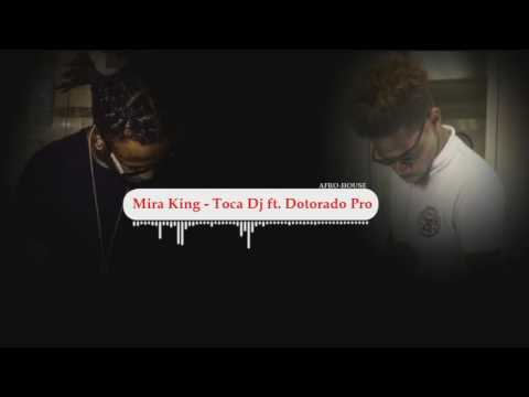 Mira King - Toca Dj ft. Dotorado Pro [Afro-House]