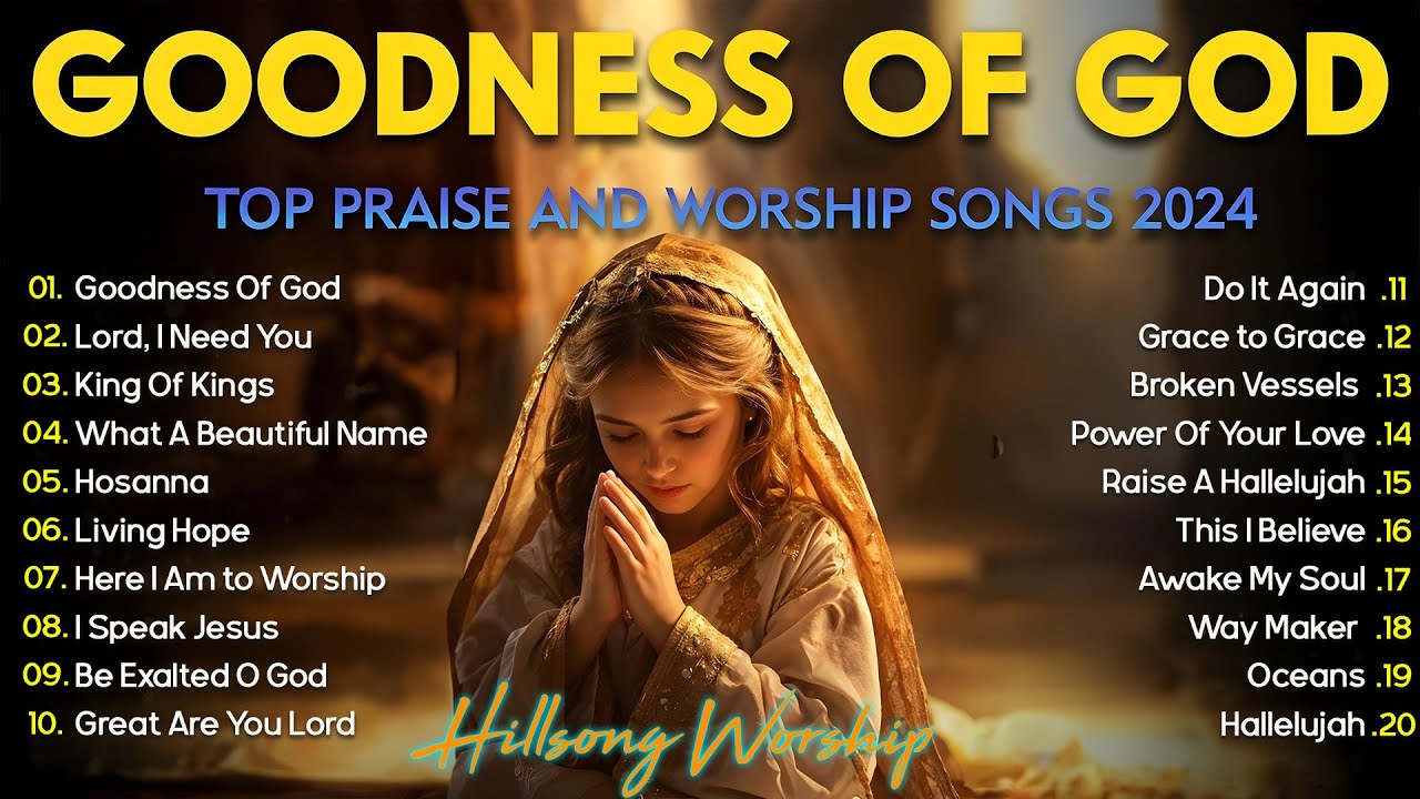 GOODNESS OF GOD ~ Christian Music Worship Songs With Lyrics Hillsong Playlist ~ Peaceful Morning