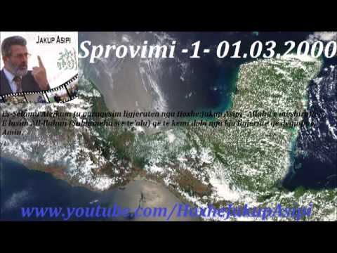 Sprovimi   -1-   01.03.2000  .Hoxhë:Jakup Asipi (Allahu e mëshiroftë!)