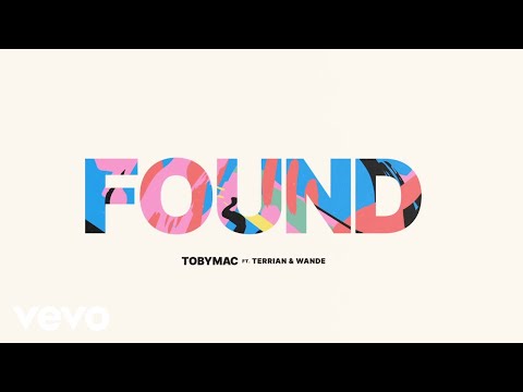 TobyMac, Terrian, Anike - Found (Lyric Video)