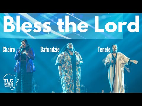 Bless the Lord - Chairo, Bafundzie, Tenele (Live at the TLC Events Centre, Eswatini)