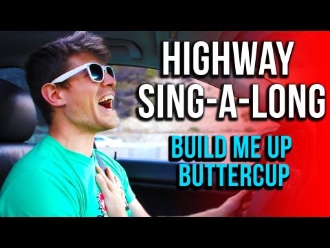 HIGHWAY SING-A-LONG: Build Me Up Buttercup Edition