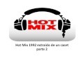 Hot Mix 1992 extraido de un caset parte 2 