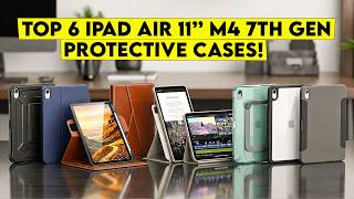 Top 6 Best iPad Air 11 Inch M4 7th Generation Protective Cases🔥 You Shouldn’t Miss!