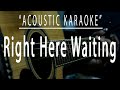 Right Here Waiting Acoustic Karaoke Richard Marx