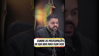 Elimine hoje as preocupações da sua vida para fluir no propósito