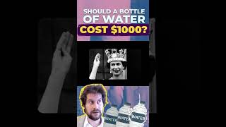 Should a Bottle of Water Cost $1000?