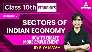 How to Create More Employment - Sectors of Indian Economy | Class 10 Economics Chapter 2