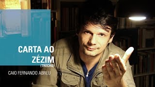 CARTA AO ZÉZIM - Caio Fernando Abreu
