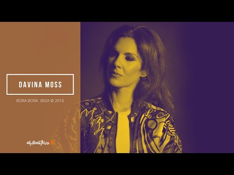 DAVINA MOSS at Bora Bora Ibiza [ full set ]  © AllaboutibizaTV