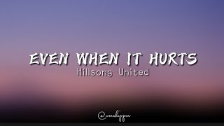 Even When It Hurts ( Praise Song ) | Hillsong United | Lyrical Video @worshipper