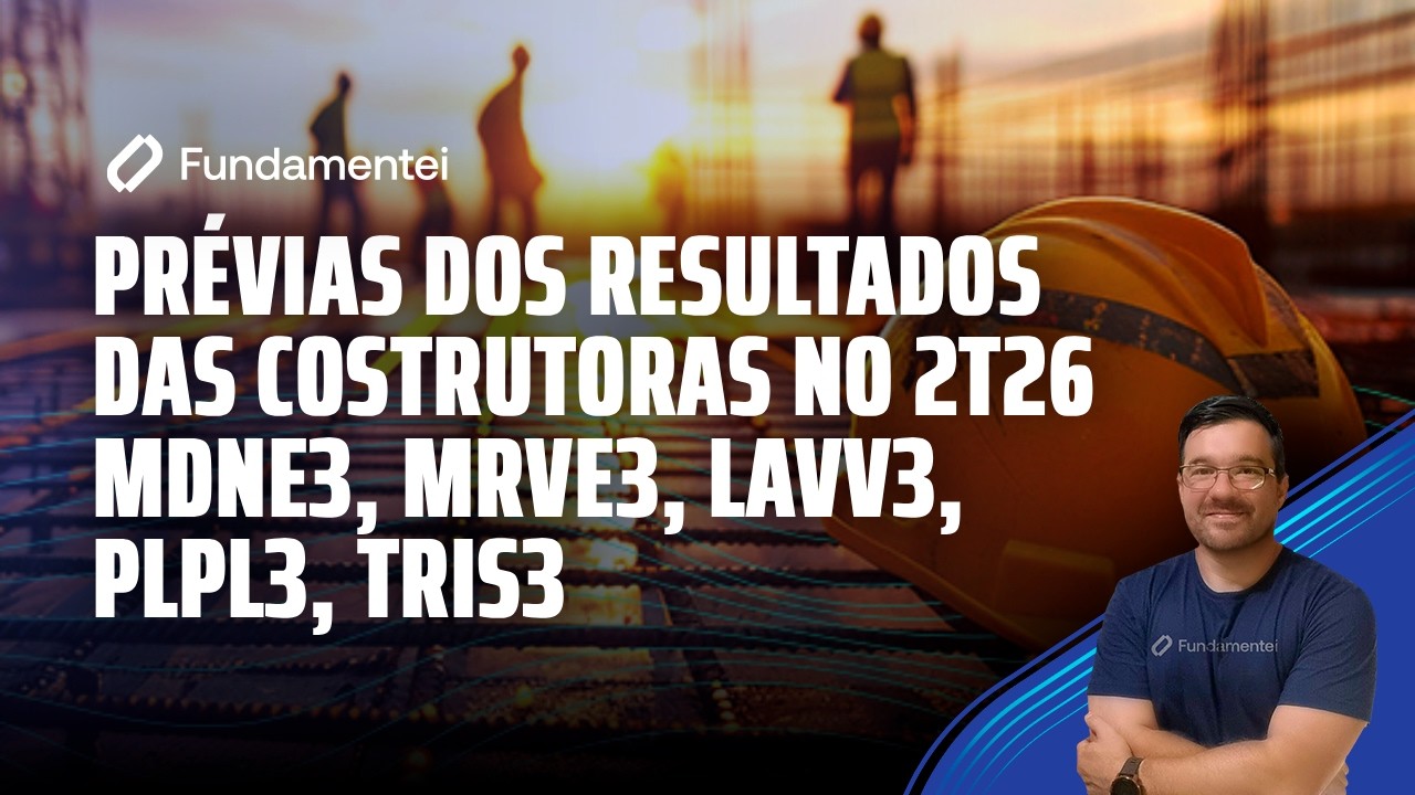 Live #342| Prévias dos resultados das construtoras 2T26 parte 2: MDNE3, MRVE3, LAVV3, PLPL3 e TRIS3