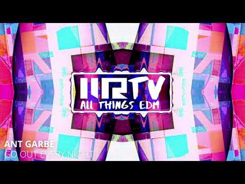 Ant Garbe - Go Out Every Night