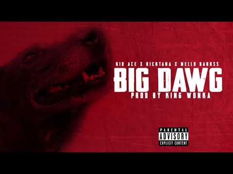 Kid Ace x Ricktana - Big Dawg (feat. Mello Bankks) | Official Audio
