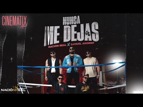 Nación Real X Samuel Adorno - Nunca Me Dejas (Video Oficial)