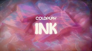 coldplay ✨ ink ✨ ~ lyrics