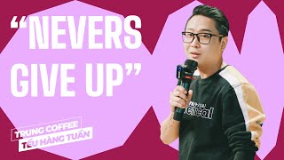 "Nevers Give Up" - Trung Coffee Saigon Tếu | Hài Độc Thoại