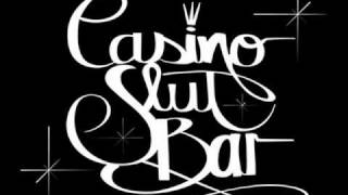 My love - Casino Slut Bar