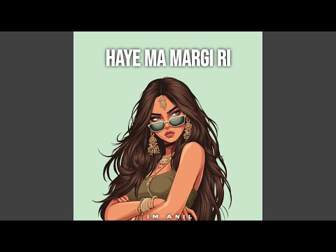Haye Ma Margi Ri (feat. Im Anil)
