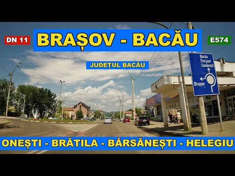 Drumul Brasov - Bacau prin Onesti - Bratila - Barsanesti - Helegiu DN 11 E574 video 4K iulie 2023