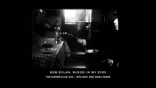 Bob Dylan, Blood In My Eyes, The Supper Club, NYC, 16th Nov. 1993