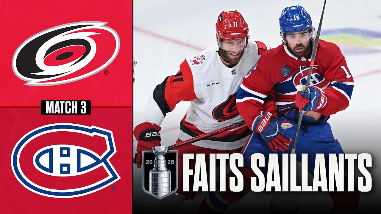 Hurricanes vs Canadiens, match no 3 | 25/05/26 | Faits saillants