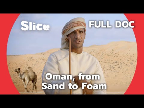 Oman : Treasure of the Persian Gulf | SLICE | FULL DOCUMENTARY
