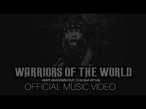 AMYR ABADAWN - WARRIORS OF THE WORLD FEAT. CHUGGA RITUAL (OFFICIAL MUSIC VIDEO)
