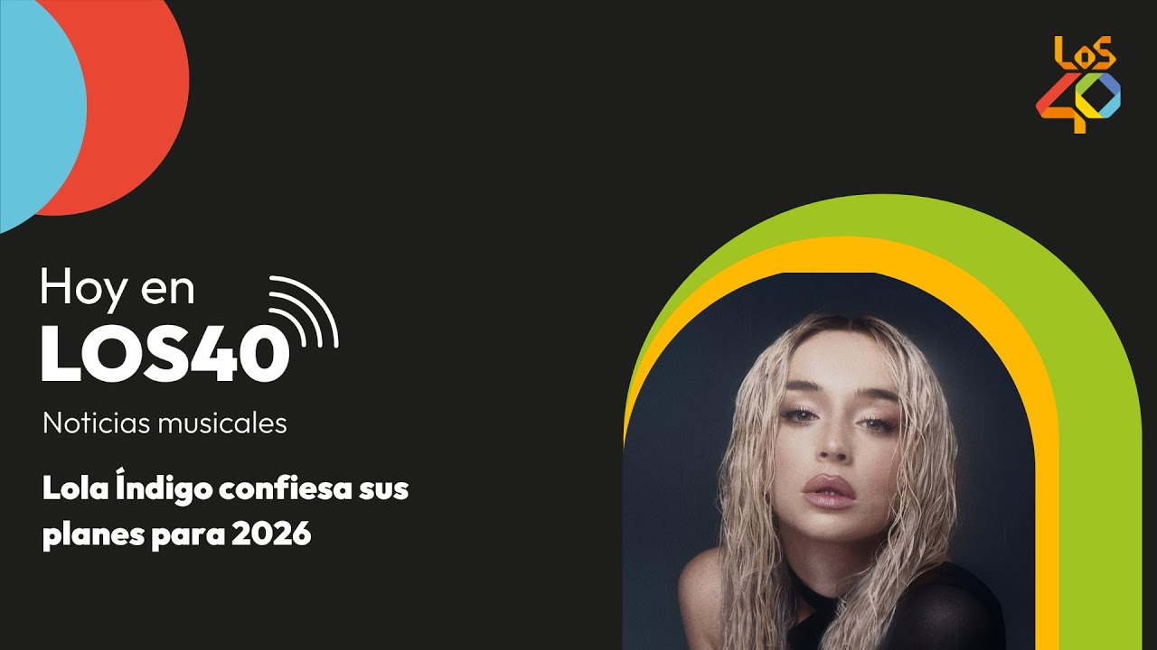 Lola Índigo y sus planes musicales de 2026 - Noticias 10 de diciembre