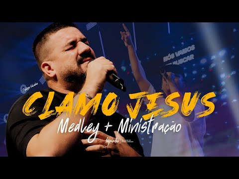 MEDLEY CLAMO JESUS + MINISTRAÇÃO FELIPPE VALADÃO |  LAGOINHA NITERÓI