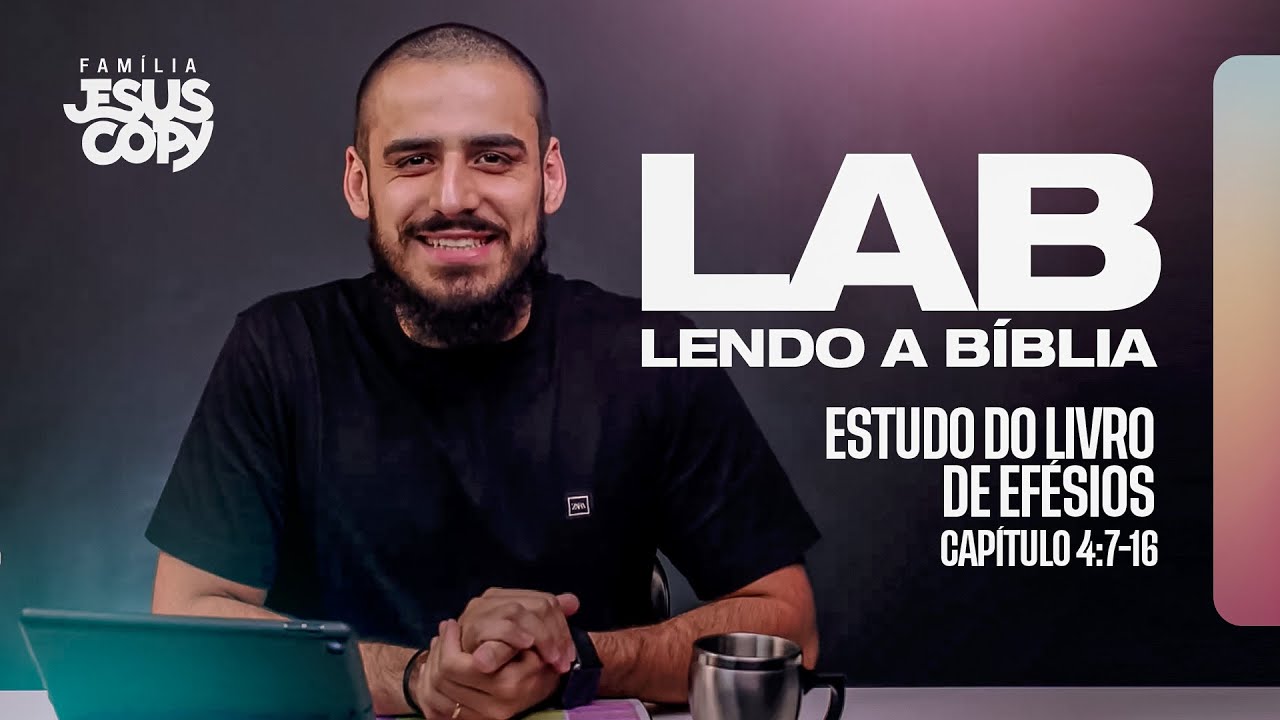 LAB - Efésios Capítulo 4:7-16 | Leonardo Silva
