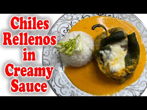 Chiles Rellenos in Creamy Sauce | Delicious Recipe