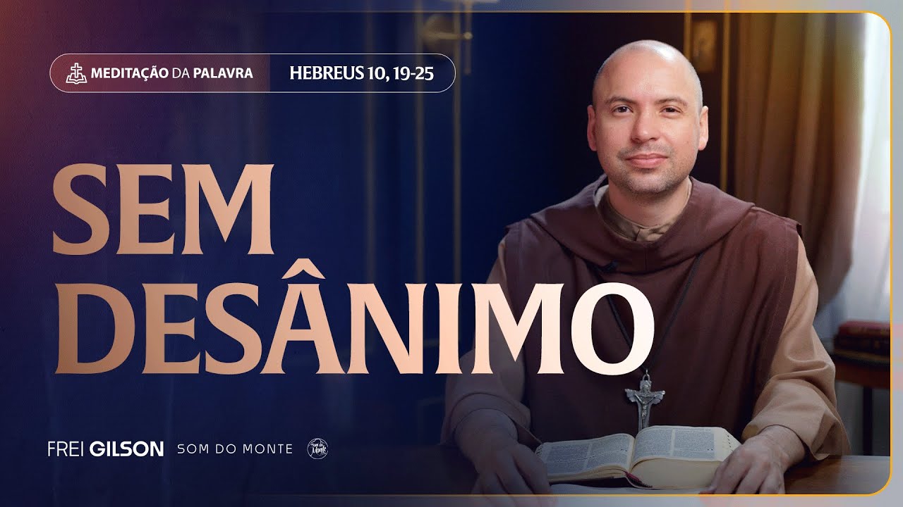 Sem desânimo | (Hebreus 10, 19-25) #2241