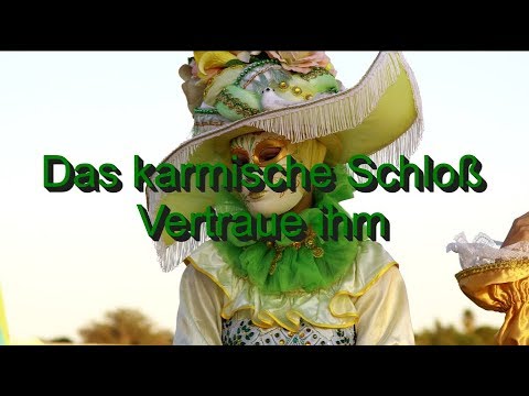 Das karmische Schloß: Vertraue ihm