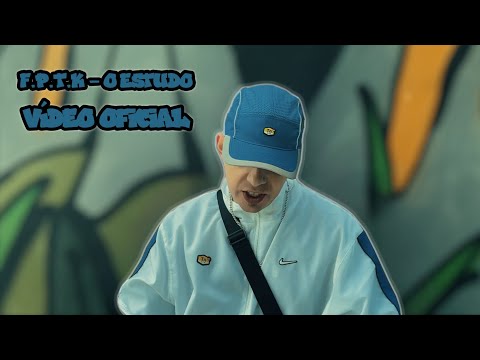 F.P.T.K - O Estudo (vídeo oficial)