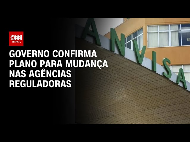 Governo confirma plano para mudança nas agências reguladoras | WW