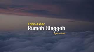 Download lagu Rumah Singgah - Fabio Asher || jika memang ini tak ada harapan ( Lirik Cover ) mp3