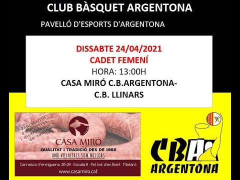 CADET  FEMENÍ:  CASA MIRÓ - C.B. ARGENTONA vs  C.B. LLINARS