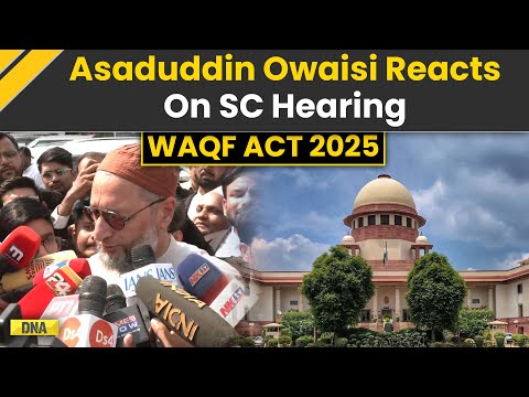 Supreme Court On Waqf Act: ''Unconstitutional' AIMIM Chief Asaduddin Owaisi Reacts On SC Hearing