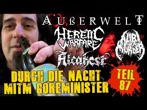 Durch die Nacht mitm Goreminister - Teil 87 (Außerwelt, Alibi For A Murder, Heretic Warfare, u.a.)