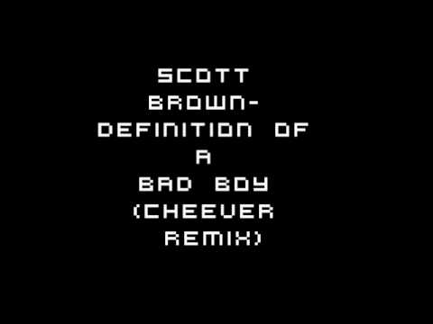 HD -Scott Brown - Definition of a Bad Boy (Cheever Remix)