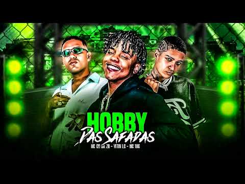 HOBBY DAS SAFADAS - MC 10G, MC CH DA ZO, VITIN LC - REMIX BREGA FUNK - 2024