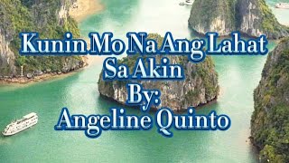 Kunin Mo Na Ang Lahat Sa Akin~ Angeline Quinto (Karaoke Version)